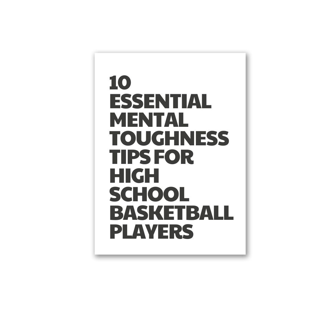 10 Essential Mental Toughness Tips for High School Basketball Players